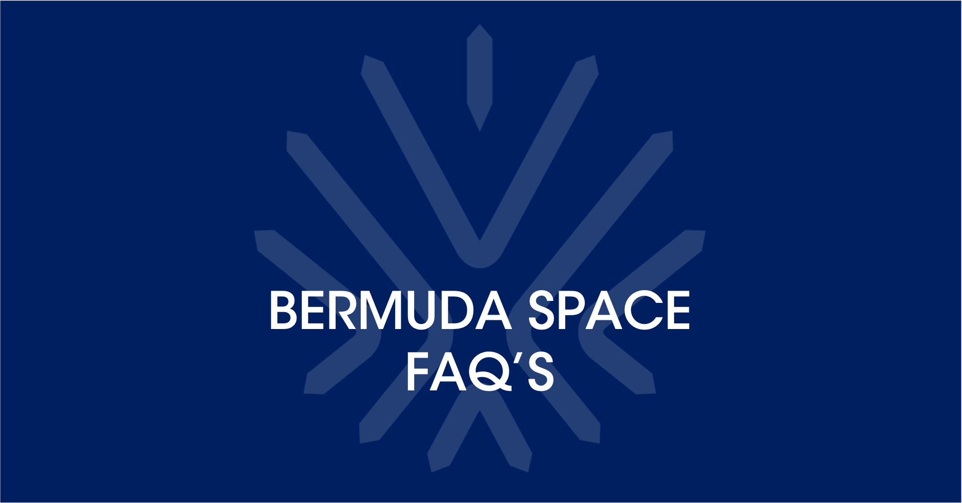 Bermuda Space FAQ’s